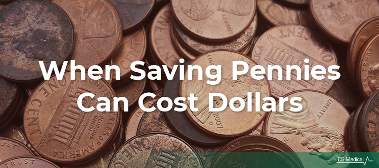 When Saving Pennies Can Cost Dollars